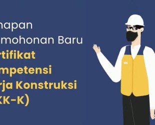 TAHAPAN PERMOHONAN BARU SERTIFIKASI KOMPETENSI KERJA KONSTRUKSI(SKK-KONSTRUKSI)